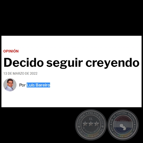 DECIDO SEGUIR CREYENDO - Por LUIS BAREIRO - Domingo, 13 de Marzo de 2022